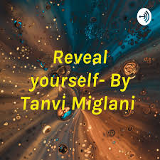 Reveal yourself- By Tanvi Miglani