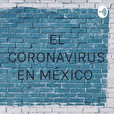 EL CORONAVIRUS EN MÉXICO