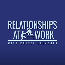 Relationships at Work - The Emerging Leader's Guide to Creating a Workplace We Love