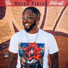 The Myron Pierce Podcast