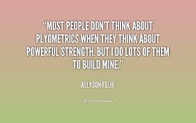 Hand picked three powerful quotes by allyson felix pic English via Relatably.com