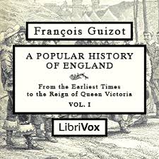 Popular History of England, From the Earliest Times to the Reign of Queen Victoria, Vol 1, A by François Pierre Guillaume Guizot (1787 - 1874)