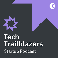 The Tech Trailblazers Startup Podcast