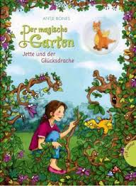 Antje Bones, Stephanie Stickel: Der magische Garten - Jette und der G