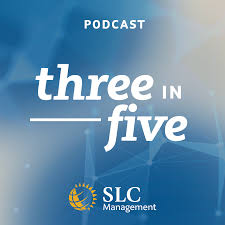 Three in Five - an SLC Management podcast