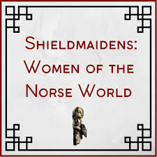 Shieldmaidens: Women of the Norse World