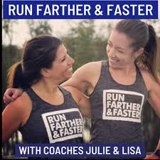 Run Farther & Faster — The Podcast with Coaches Lisa Levin and Julie Sapper