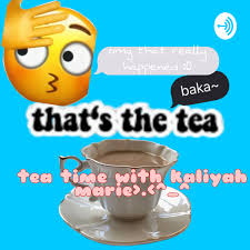 Tea Time With Kaliyah Marie >.<^_^