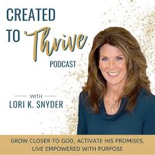CREATED TO THRIVE PODCAST, Christian Living, Spiritual Growth, Emotional Wellness, Biblical Mindset, Identity in Christ, Trust God, Encouragement for Christian Women Leaders