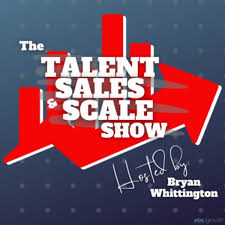 The Talent, Sales & Scale Podcast