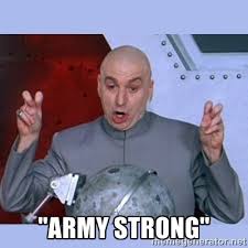 Army strong&quot; - Dr Evil meme | Meme Generator via Relatably.com