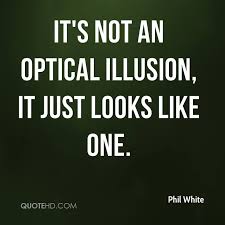 Optical illusion Quotes - Page 1 | QuoteHD via Relatably.com