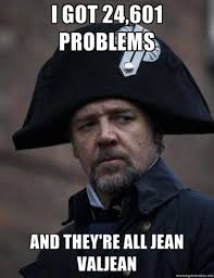 Javert&#39;s Problems | Les Miserables | Know Your Meme via Relatably.com