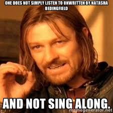 one does not simply listen to unwritten by natasha bedingfield and ... via Relatably.com