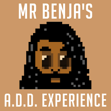 Mr Benja's ADD Experience