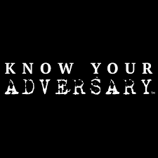 Know Your Adversary™