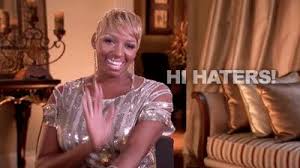 Hi Haters! | Films.Music.TV and Quotes | Pinterest | Nene Leakes ... via Relatably.com