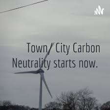 Town/ City Carbon Neutrality starts now.