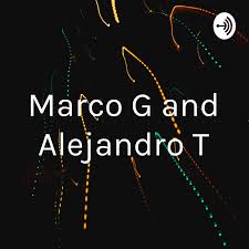 Marco G and Alejandro T