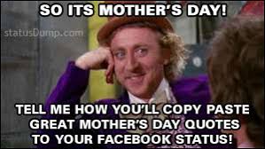 Funny Mother&#39;s Day meme | Status Dump via Relatably.com
