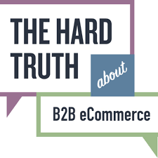The Hard Truth About B2B eCommerce