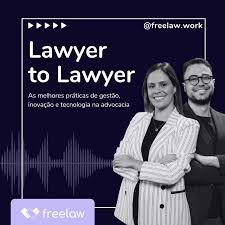 Lawyer to Lawyer, o podcast da Freelaw