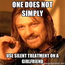one does not simply use silent treatment on a girlfriend - one ... via Relatably.com