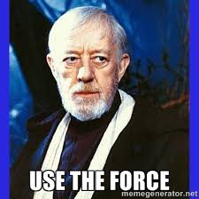 Use The Force - Obi Wan Kenobi | Meme Generator via Relatably.com