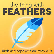 The Thing with Feathers: birds and hope with Courtney Ellis