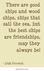 Irish Proverb poster quote - There are good ships and wood ships ... via Relatably.com