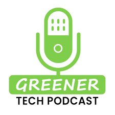 The Greener Tech Podcast