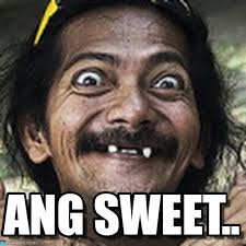 Ang Sweet.. - Ha meme on Memegen via Relatably.com