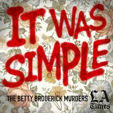 It Was Simple: The Betty Broderick Murders