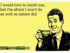Blunt / Rotten eCards on Pinterest | Ecards, Free Online Cards and ... via Relatably.com