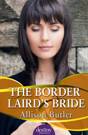 The Border Laird&#39;s Bride, Allison Butler The Border Laird&#39;s Bride by Allison Butler This passionate Scottish romance had us swooning at. Destiny. - the-border-lairds-bride-allison-butler