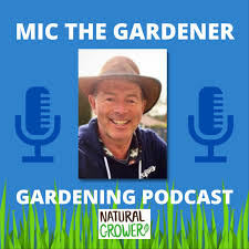 Mic The Gardener - Gardening Podcast