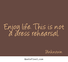 Enjoy Life Quotes And Sayings. QuotesGram via Relatably.com