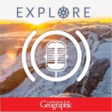 Explore: A Canadian Geographic podcast