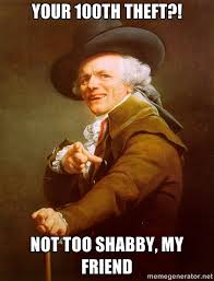 Your 100th theft?! Not too shabby, my friend - Joseph Ducreux ... via Relatably.com