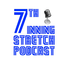 The 7th Inning Stretch Podcast