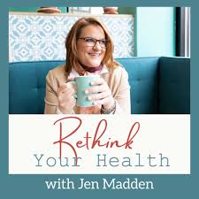 ReThink Your Health with Jen Madden