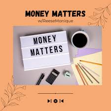 Money Matters w/ Reese Monique