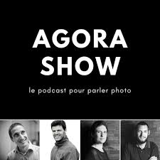 Agora Show, le podcast photo