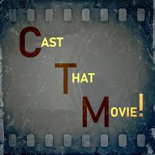 The Cast That Movie Podcast