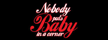 Nobody Puts Baby In A Corner Facebook Covers, Nobody Puts Baby In ... via Relatably.com