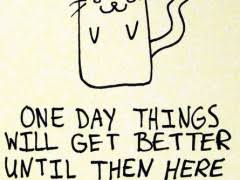 One Day Things Will Get Better | WeKnowMemes via Relatably.com