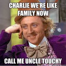 Charlie we&#39;re like family now call me uncle touchy - Creepy Wonka ... via Relatably.com