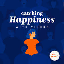 Catching Happiness with Vibhor