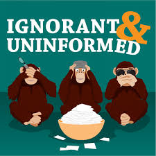 Ignorant and Uninformed