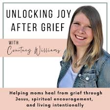 Unlocking Joy After Grief | Christian Grief Support, Life After Child Loss, Encouragement For Your Faith